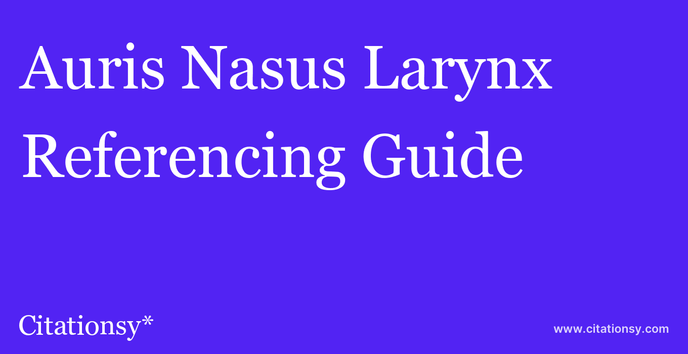 cite Auris Nasus Larynx  — Referencing Guide
